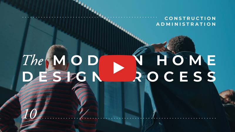the modern home architectural design process film series: phase ten construction administration